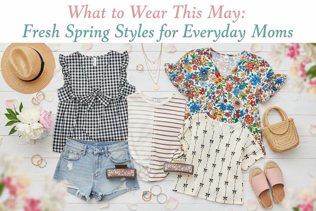 What to Wear This May: Fresh Spring Styles for Everyday Moms