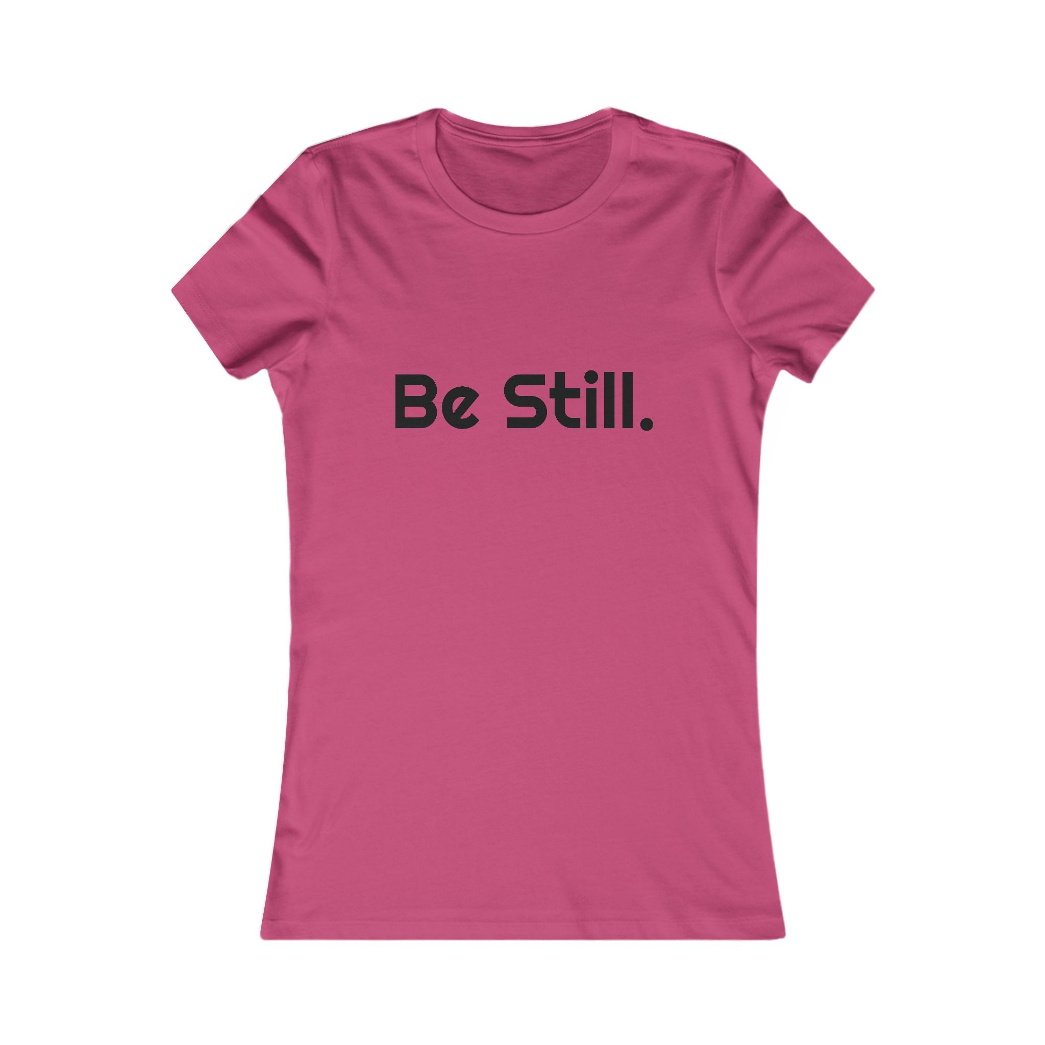 Be Still. Women's Tee
