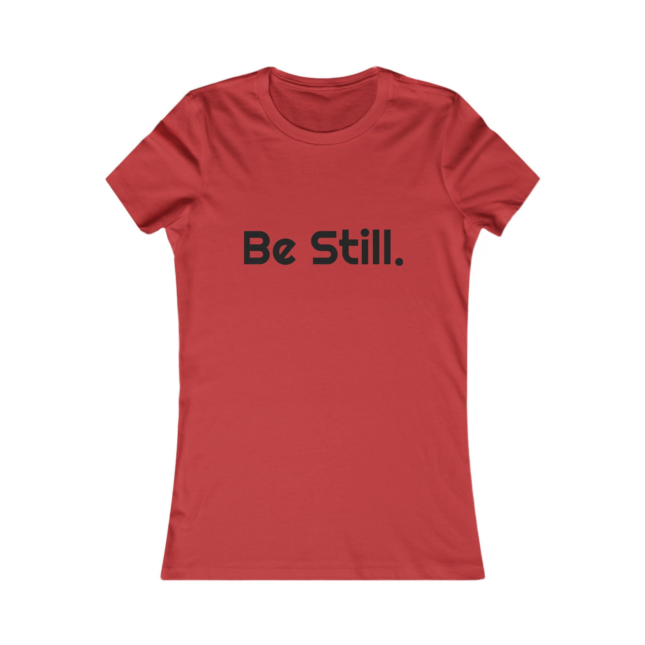 Be Still. Women's Tee