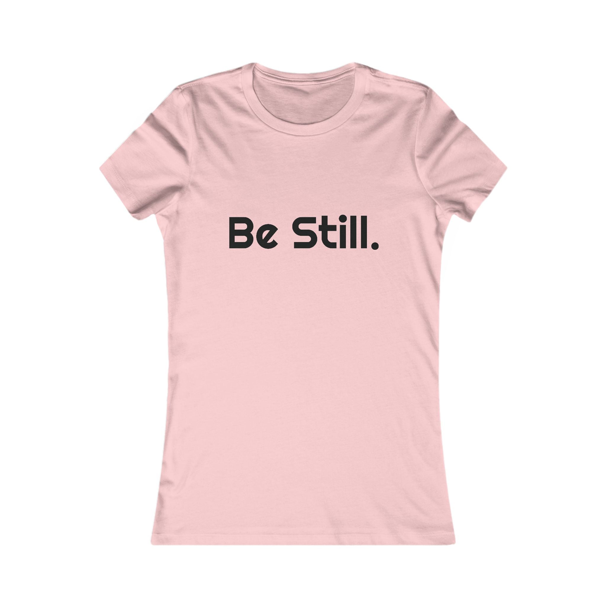 Be Still. Women's Tee