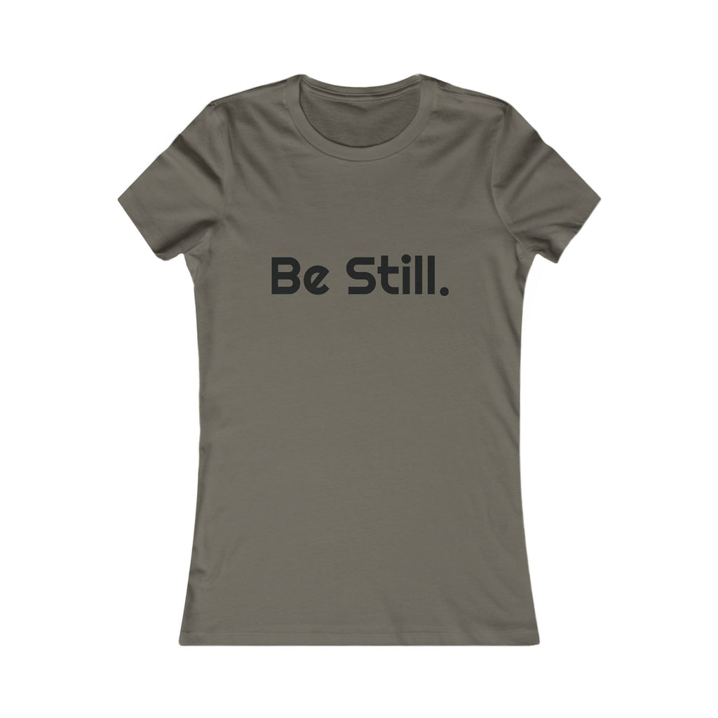 Be Still. Women's Tee