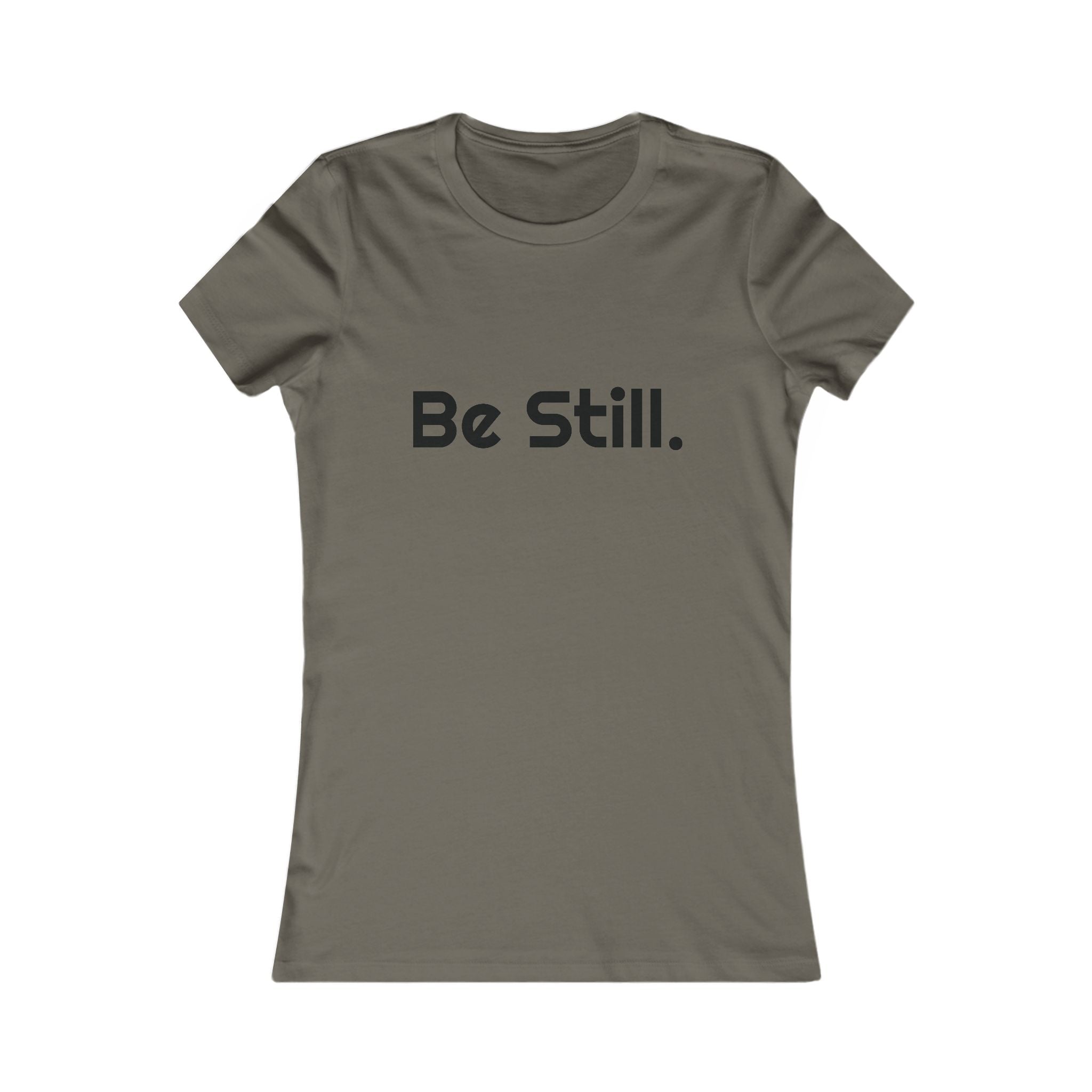 Be Still. Women's Tee