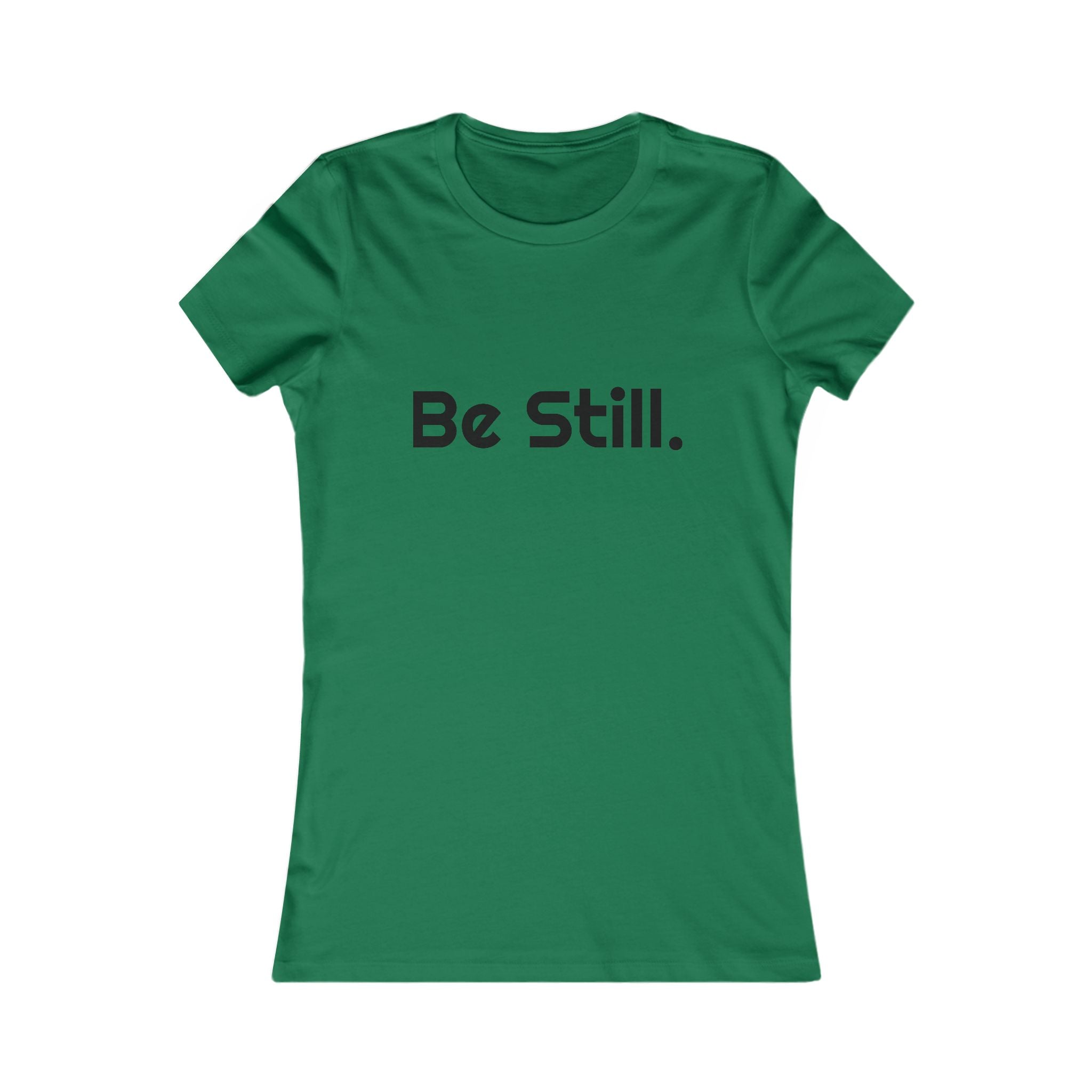 Be Still. Women's Tee