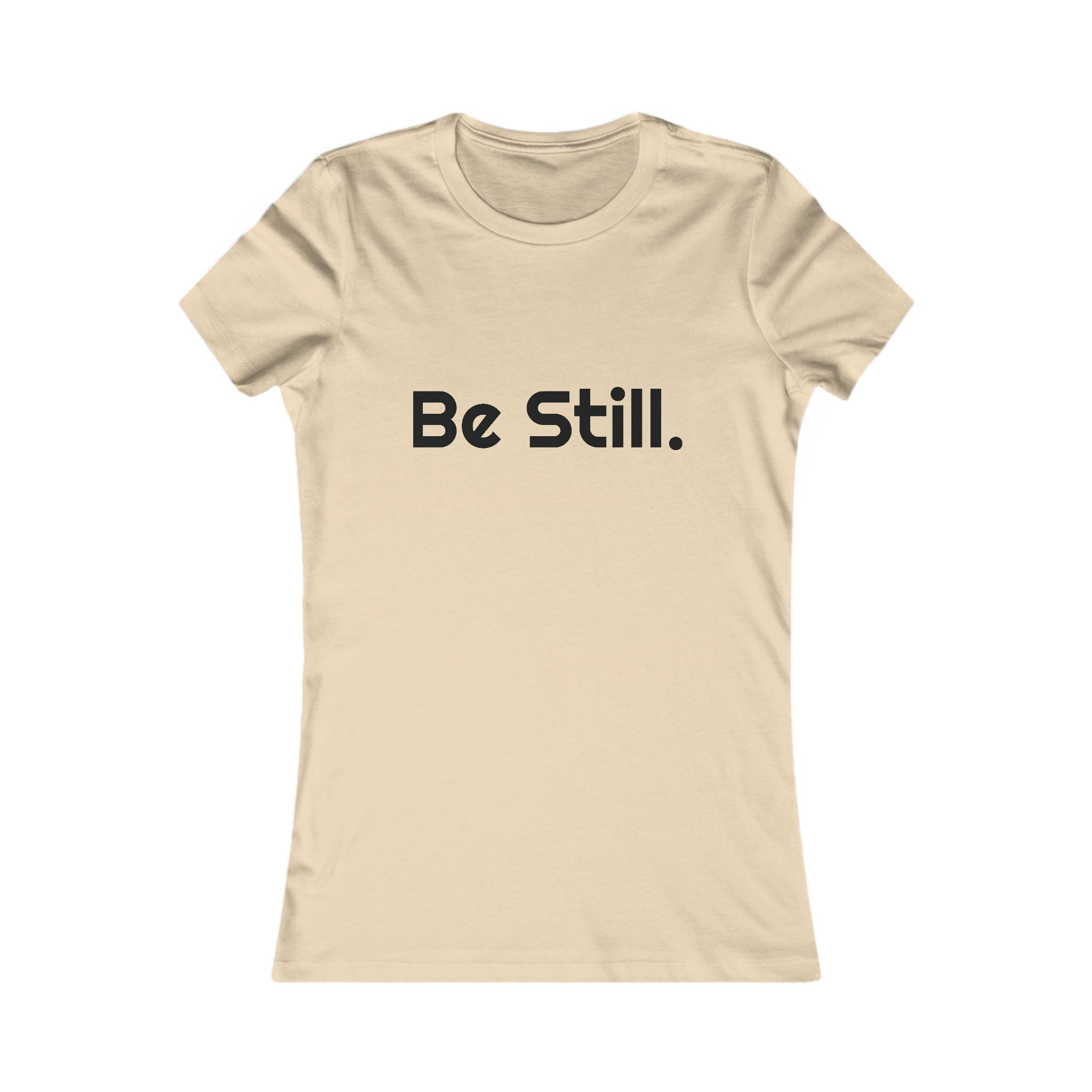 Be Still. Women's Tee