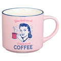 "You Lost Me at No Coffee" Ceramic Mug